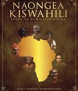 Naongea Kiswahili: Lugha ya Mama yetu Afrika - Hardcover